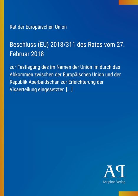 Ratsbeschluss der EU zur Visaerleichterung mit Aserbaidschan; blau mit gelbem Rand und Logo „AR Antiphon Verlag“.