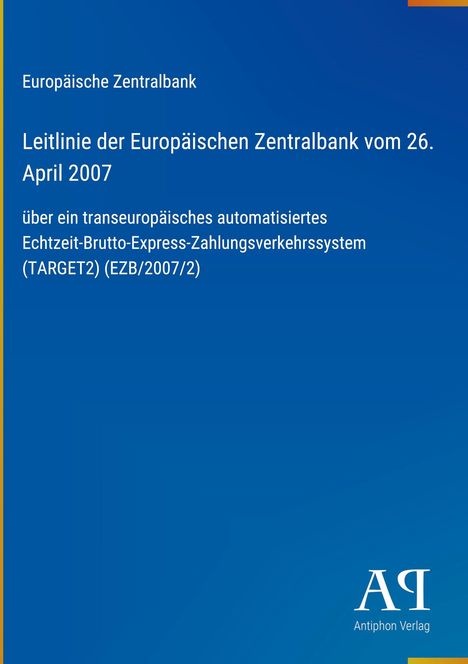 Europäische Zentralbank Leitlinie vom 26. April 2007 zu TARGET2. Blaues Cover, gelber Rand, Verlagssignet unten.