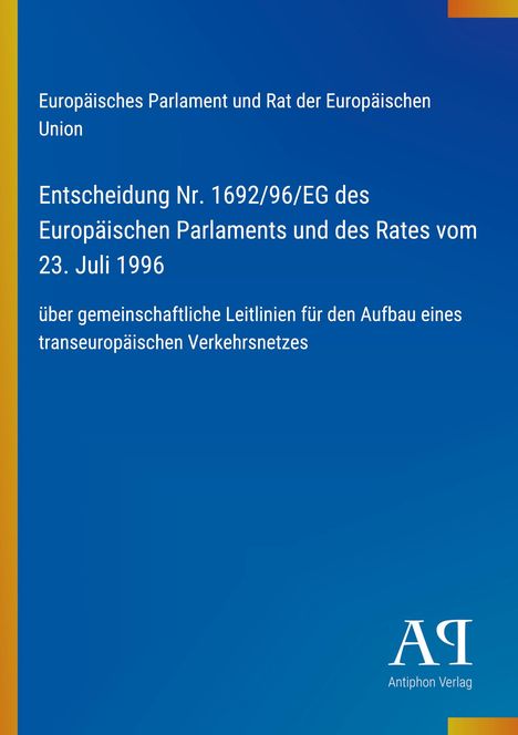 Text: "Entscheidung Nr. 1692/96/EG... 23. Juli 1996... Antiphon Verlag." Blaues Cover mit gelben und roten Streifen.