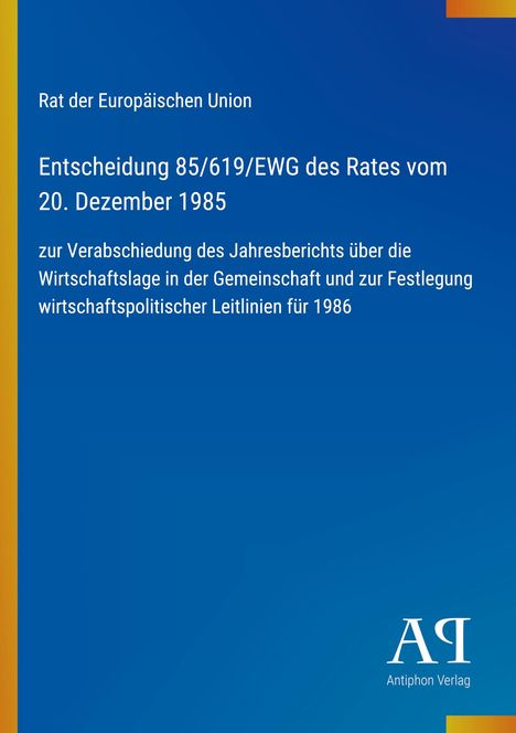Entscheidung 85/619/EWG vom 20. Dezember 1985, Rat der EU, wirtschaftspolitische Leitlinien 1986. Blaues Cover, Logo unten.