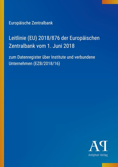 Text: "Europäische Zentralbank, Leitlinie (EU) 2018/876 vom 1. Juni 2018 zum Datenregister. Antiphon Verlag" auf blauem Hintergrund.