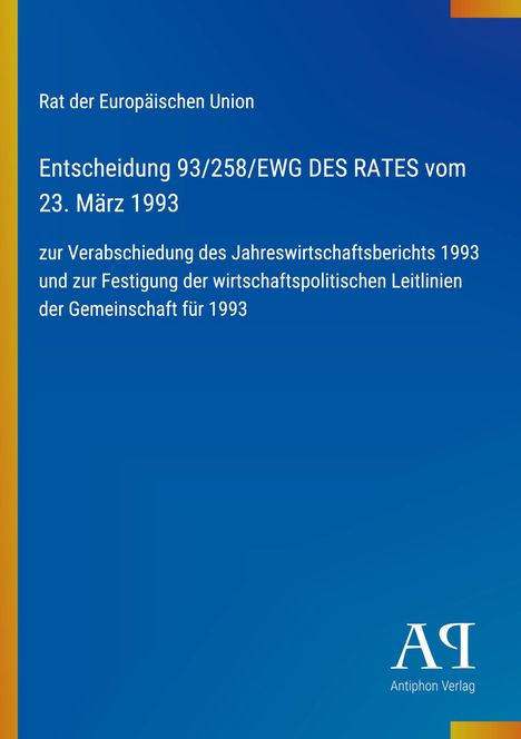 Text: Entscheidung 93/258/EWG, Jahreswirtschaftsberichts 1993, Antiphon Verlag. Blau mit gelbem Rand und Logo.