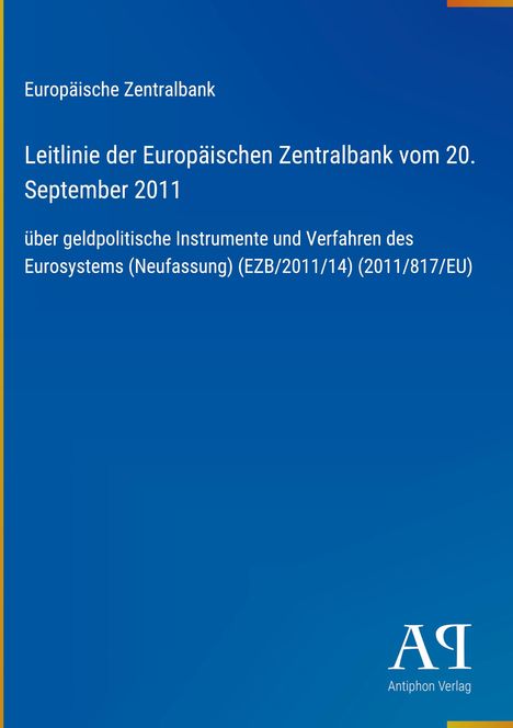 Europäische Zentralbank, Leitlinie vom 20. September 2011 über geldpolitische Instrumente. Logo: Antiphon Verlag.