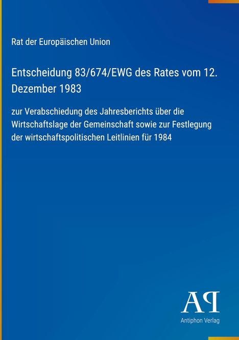 Titel: Entscheidung 83/674/EWG des Rates vom 12. Dezember 1983, Rat der Europäischen Union. Blaues Cover. 