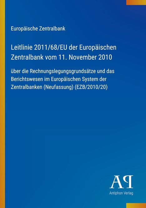 Europäische Zentralbank, Leitlinie 2011/68/EU vom 11. November 2010 über Rechnungslegungsgrundsätze und Berichtswesen.