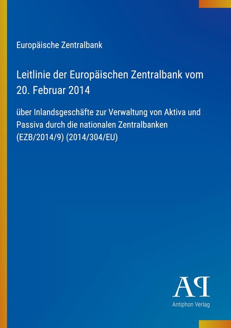 Auf blauem Hintergrund: Leitlinie der Europäischen Zentralbank vom 20. Februar 2014. Unten Logo der Antiphon Verlag.