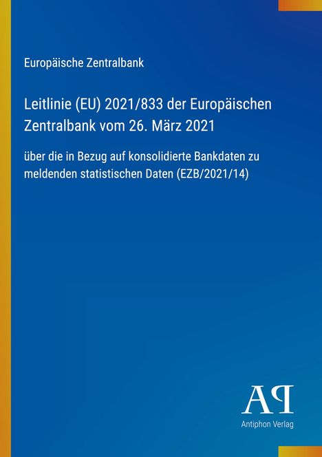 Text: Europäische Zentralbank, Leitlinie (EU) 2021/833, 26. März 2021. Unten rechts ein Logo des Antiphon Verlags.