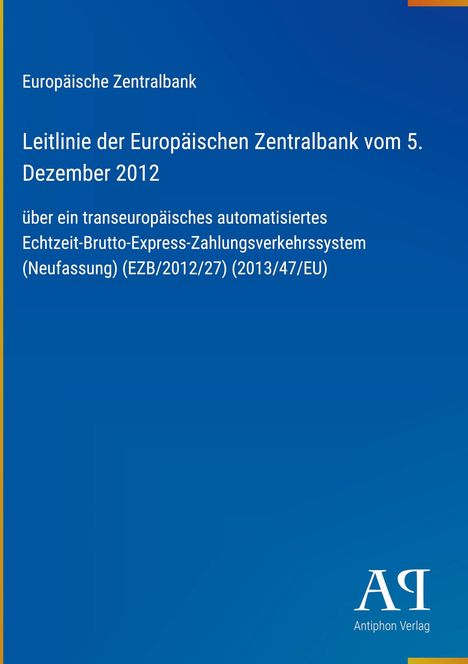 Europäische Zentralbank: Leitlinie vom 5. Dezember 2012 zu Echtzeit-Zahlungssystemen. Unten rechts ist ein Logo.