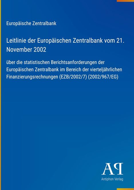 Europäische Zentralbank, Leitlinie vom 21. November 2002 über statistische Berichtsanforderungen. Unten: Antiphon Verlag.