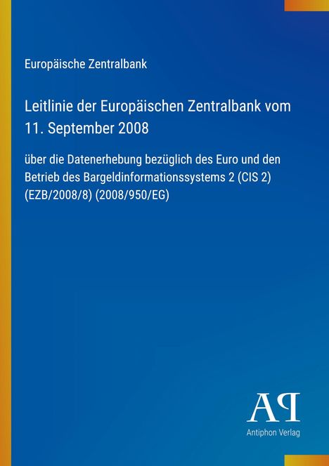 Europäische Zentralbank, Leitlinie vom 11. September 2008 zur Euro-Datenerhebung, blaues Cover, Logo Antiphon Verlag.