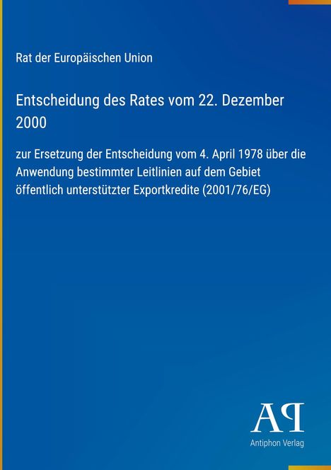 "Rat der Europäischen Union Entscheidung des Rates vom 22. Dezember 2000 ... Exportkredite (2001/76/EG)" Text in Blau.