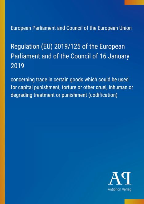 Text: Regulation (EU) 2019/125, Handel mit Waren für Kapitalstrafe und Folter. Blaues Cover mit einem gelben Streifen.