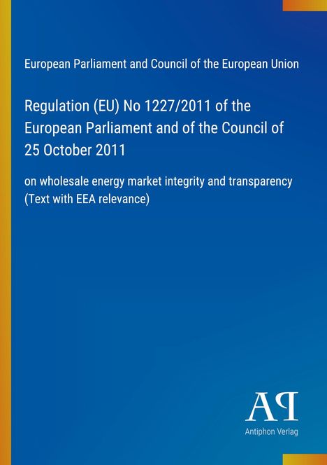 Regulierungstext der EU zur Energieintegrität. Blau mit gelbem Rand. Unten rechts ein weißes Logo: "AR Antiphon Verlag".