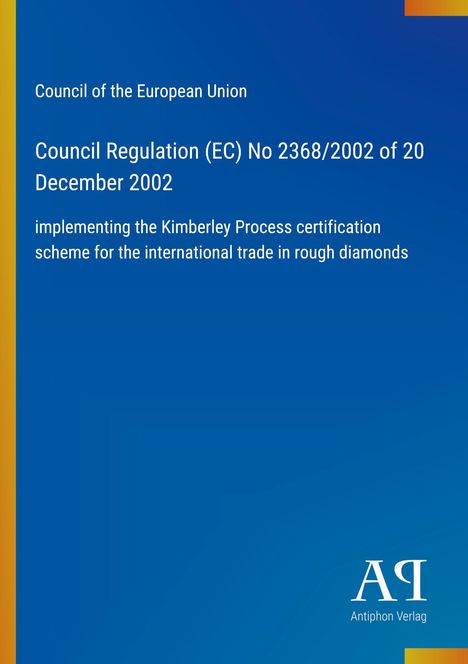 Council Regulation (EC) No 2368/2002 vom 20. Dezember 2002, Kimberley Process Zertifizierung, blauer Hintergrund.
