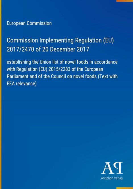 Europäische Kommission, Regelung (EU) 2017/2470 zu neuartigen Lebensmitteln, Antiphon Verlag Logo unten rechts.