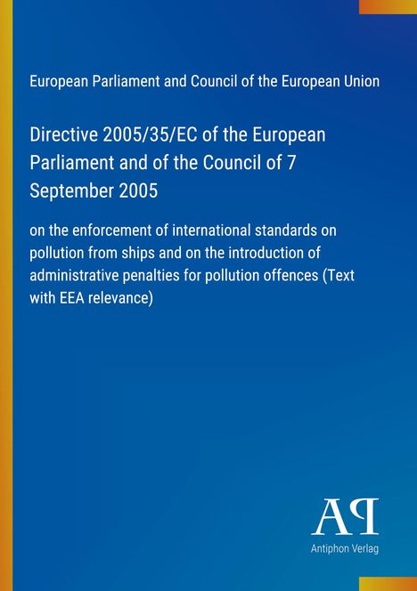 Directive 2005/35/EC, Europa-Parlament und Rat, 7. September 2005. Blauer Hintergrund, gelber Streifen links. Antiphon Verlag.