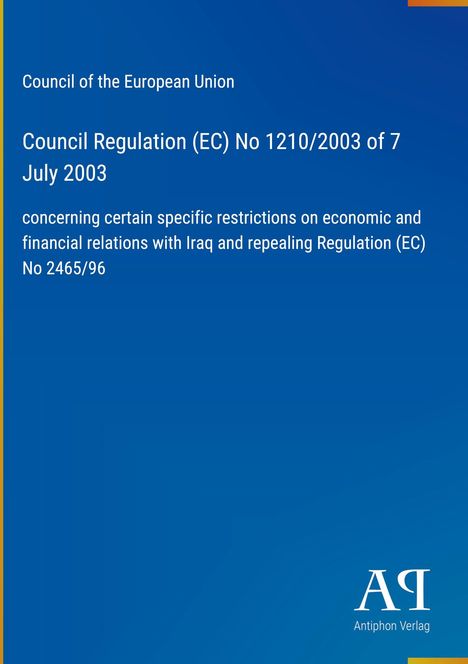 Text: "Council Regulation (EC) No 1210/2003 of 7 July 2003. Restrictions on economic relations with Iraq. Antiphon Verlag."  
Hintergrund: Blau mit gelbem Rand.