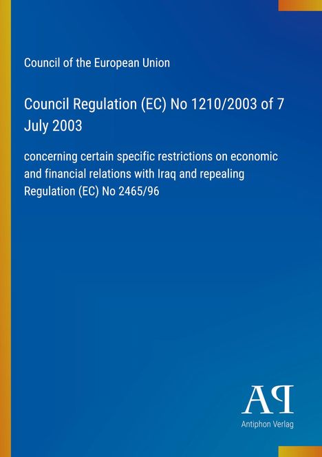 Council of the European Union: Council Regulation (EC) No 1210/2003 of 7 July 2003. Blaues Cover mit gelbem Streifen.