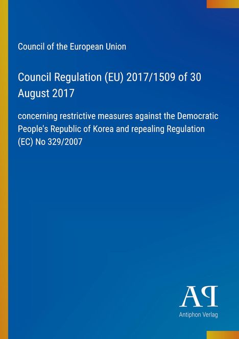 Council Regulation (EU) 2017/1509 vom 30. August 2017, Maßnahmen gegen Nordkorea, auf blauem Hintergrund.