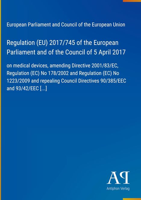 Regulation (EU) 2017/745 über Medizinprodukte, Änderungen und Aufhebungen bestehender Richtlinien. Logo: Antiphon Verlag.