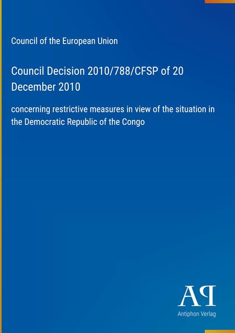 Text: "Council Decision 2010/788/CFSP of 20 December 2010". Blauer Hintergrund, schlichtes Layout.