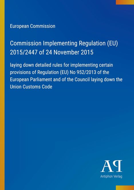 Blauer Hintergrund, Titel: "Commission Implementing Regulation (EU) 2015/2447", Herausgeber: European Commission. Logo unten: "Antiphon Verlag".
