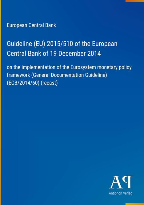 Europäische Zentralbank, Richtlinie (EU) 2015/510, Umsetzung der Eurosystem-Geldpolitik, blauer Hintergrund, Antiphon Verlag Logo.