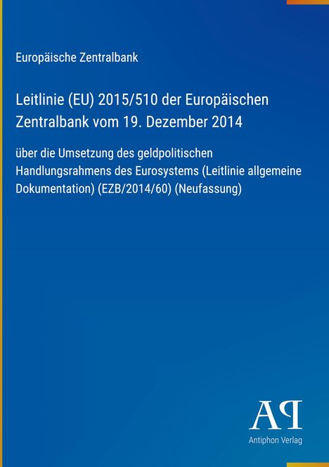Europäische Zentralbank Leitlinie (EU) 2015/510 vom 19. Dezember 2014. Blaues Cover mit Logo „AV Antiphon Verlag“.