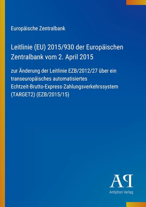 Europäische Zentralbank, Leitlinie (EU) 2015/930, 2. April 2015, Änderung der Leitlinie EZB/2012/27, Logo unten rechts.