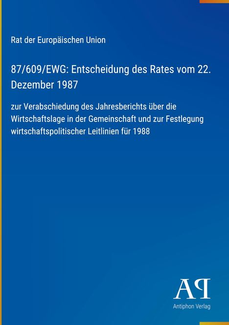87/609/EWG: Entscheidung des Rates vom 22. Dezember 1987 zur Wirtschaftslage 1988. Blau mit weißem Text. Logo unten rechts.