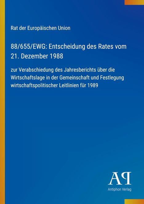 88/655/EWG: Entscheidung des Rates vom 21. Dezember 1988. Blau mit gelbem Rand rechts unten, Logo "AR Antiphon Verlag".