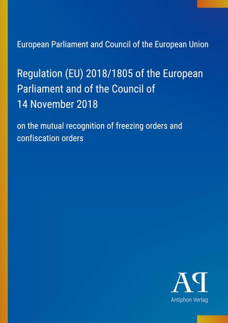 Regulation (EU) 2018/1805 über Anerkennung von Einfrierungs- und Einziehungsbeschlüssen; blaues Cover mit Logo.