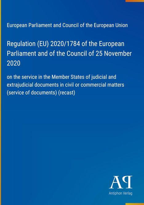 Regulation (EU) 2020/1784 des EU-Parlaments. Blauer Hintergrund mit gelbem Streifen. Unten rechts: Antiphon Verlag Logo.