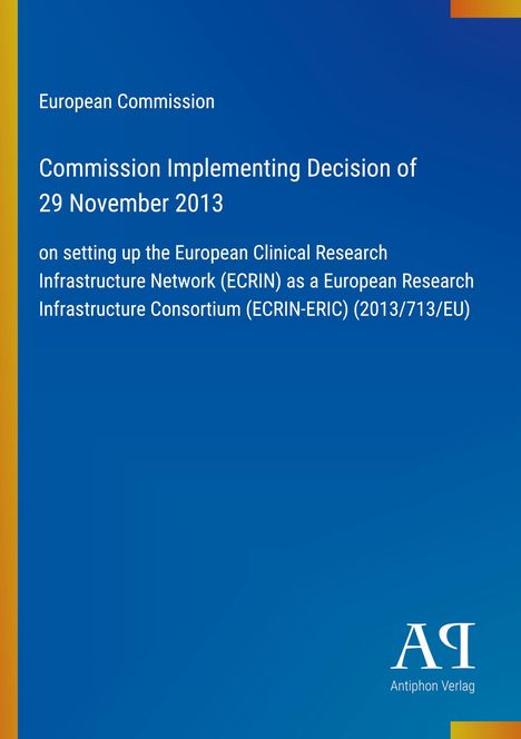 Text: "European Commission, Commission Implementing Decision of 29 November 2013, on setting up the European Clinical Research Infrastructure Network (ECRIN)." Logo unten rechts. Hintergrund blau mit gelbem Rand links.