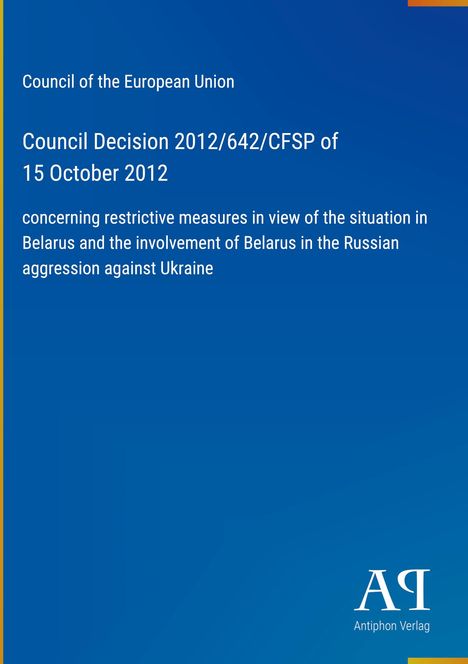Text beschreibt eine Entscheidung der EU vom 15. Oktober 2012 zu Maßnahmen gegen Belarus wegen Russlands Angriff auf die Ukraine.