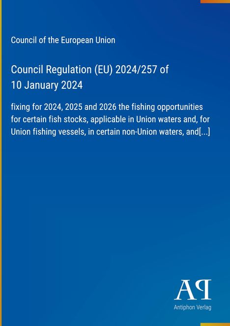 Council Regulation (EU) 2024/257 vom 10. Januar 2024, Text über Fischereimöglichkeiten. Blaues Design mit Antiphon Verlag-Logo.