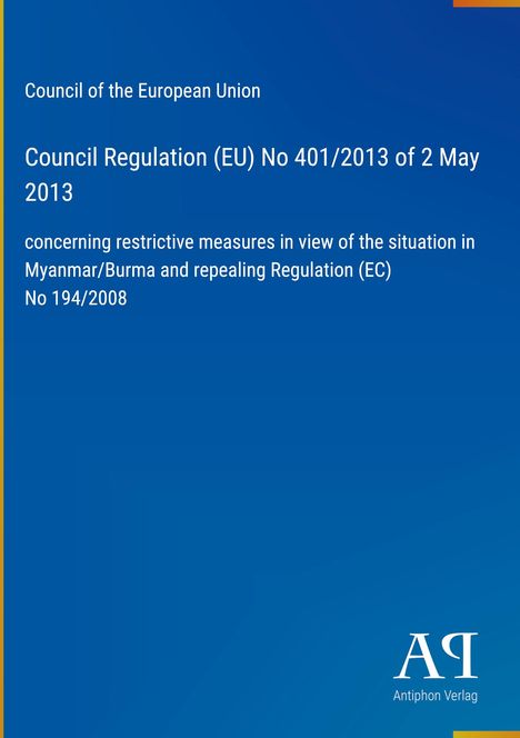 Council Regulation (EU) No 401/2013, Maßnahmen zu Myanmar. Blau mit gelbem Rand und „Antiphon Verlag“-Logo.