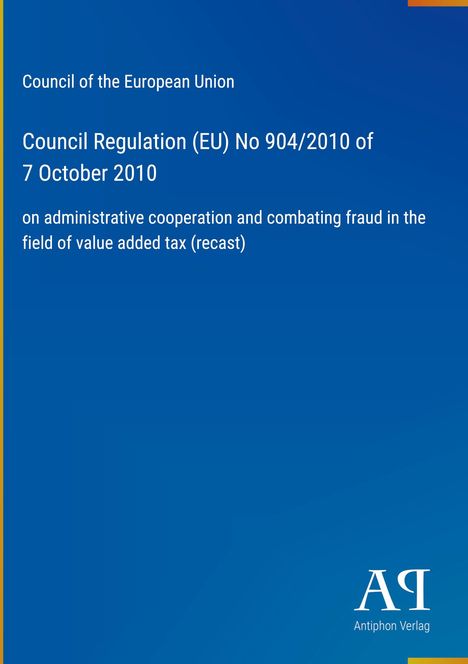 Text: "Council of the European Union. Council Regulation (EU) No 904/2010 of 7 October 2010 on VAT cooperation and fraud." Blaues Cover, Logo.