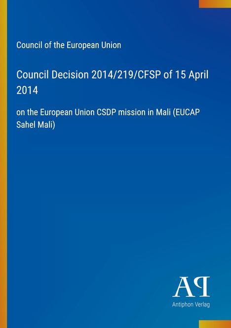 Text: "Council Decision 2014/219/CFSP of 15 April 2014. EU CSDP mission in Mali (EUCAP Sahel Mali)." Blau, schlicht.