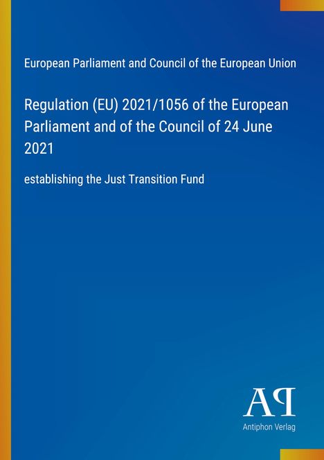 Text: "Regulation (EU) 2021/1056 establishing the Just Transition Fund." Blau mit gelbem Rand und Logo rechts unten.