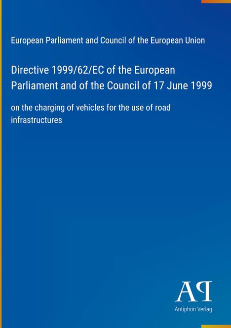 Text über EU-Richtlinie zur Gebührenregelung für Straßeninfrastrukturen. Oben EU-Parlament, unten "Antiphon Verlag".