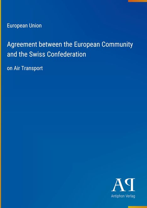 "European Union: Agreement between the European Community and the Swiss Confederation on Air Transport" und blaues Design.
