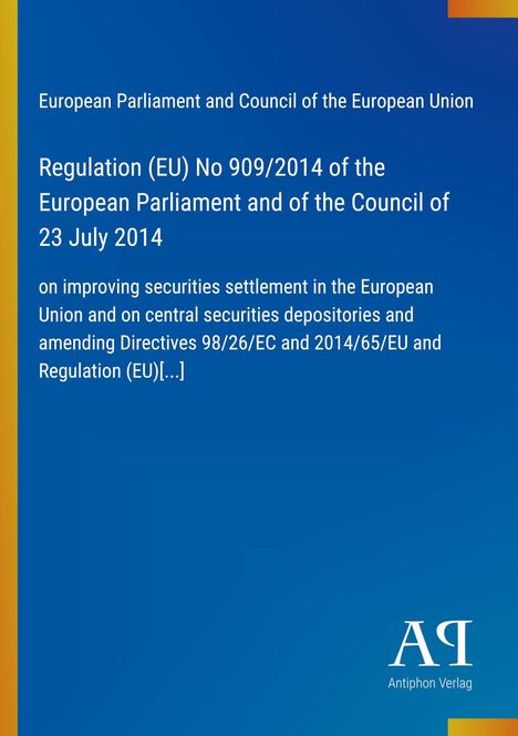 Titel: Regulation (EU) No 909/2014. Europäisches Parlament. Blaues Design, gelber Rand links. Logo: Antiphon Verlag.