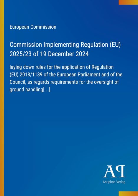 Europäische Kommission, Verordnung 2025/23 vom 19. Dez. 2024, Anwendung von Vorschriften für Bodenabfertigung. Blaues Design.