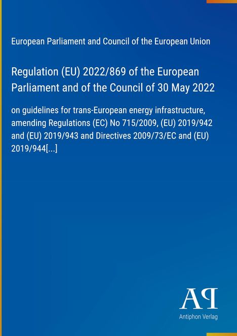 Titel in Weiß auf Blau: Regulation (EU) 2022/869 zur trans-europäischen Energieinfrastruktur. Unten rechts ein Logo, "AR Antiphon Verlag".
