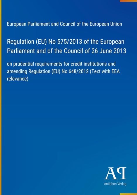 Text: Regulation (EU) No 575/2013 über Anforderungen für Kreditinstitute. Unten rechts ein Logo von Antiphon Verlag.