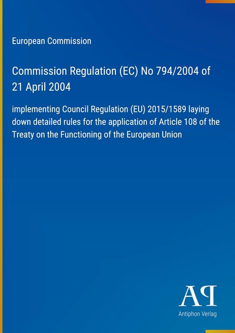 Auf blauem Hintergrund steht: "European Commission. Commission Regulation (EC) No 794/2004 of 21 April 2004." Unten Logo "AP".