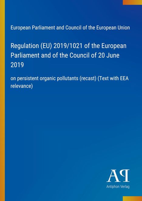 Regulation (EU) 2019/1021 des EP, über persistente organische Schadstoffe. Blauer Hintergrund, Antiphon Verlag Logo unten.
