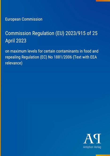 Text: "European Commission, Commission Regulation (EU) 2023/915 of 25 April 2023 on maximum levels for certain contaminants..." Blaues Cover.