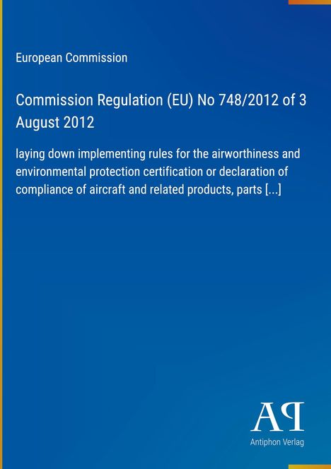 "European Commission. Commission Regulation (EU) No 748/2012 of 3 August 2012. Blaues Cover mit gelbem Rand."